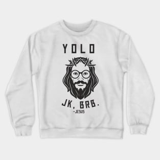 Yolo Jk Brb Jesus Shirt Christian Joke Crewneck Sweatshirt